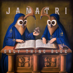 Jamatri - Only Thing Blue