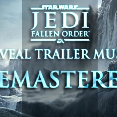 Jedi Fallen Order - Reveal Trailer Music - Remastered