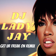 Missy Elliot-Get Ur Freak On (Dj Lady Jay Remix)