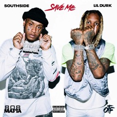 Lil Durk & Southside  - Save Me