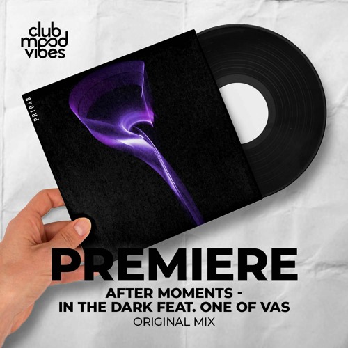PREMIERE: After Moments Feat. One Of Vas ─ In The Dark (Original Mix) [Prototype]
