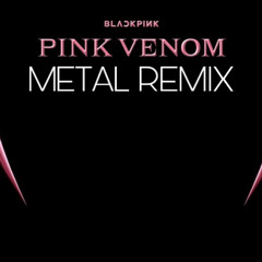 BLACKPINK 'Pink Venom' (Metal Mix)