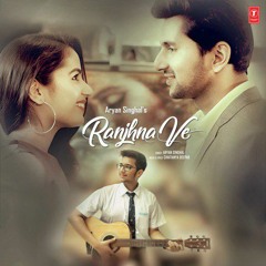 Raanjhana Ve: Antara Mitra | Soham Naik  Uddipan | Sonu | Latest Hindi Love Songs | New Song 2022