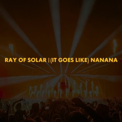 Ray Of Solar | (It Goes Like) Nanana (Swedish House Mafia Mashup)