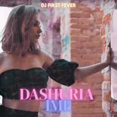DASHURIA IME-Dj First Fever