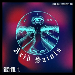 Kushal J. — Acid Saints
