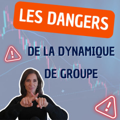 Les DANGERS de la dynamique de groupe (recueil des besoins)