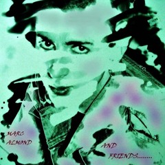// MARC ALMOND AND FRIENDS....//