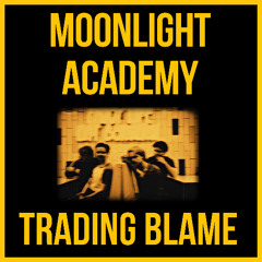 Trading Blame - Moonlight Academy