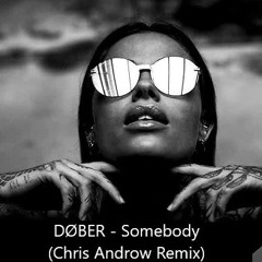 DØBER - Somebody (Chris Androw Remix)