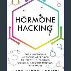 ebook read pdf ❤ Hormone Hacking: The Functional Medicine Approach to Treating Fatigue, Obesity, H