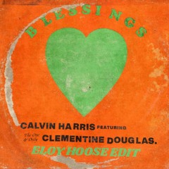Calvin Harris & Clementine Douglas - Blessings (Eloy Hoose Edit)
