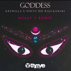 Goddess - Krewella - Nervo - Raja Kumari (Holly T Remix)