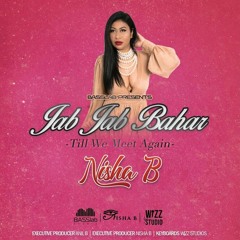 Nisha B - Jab Jab Bahar (Till We Meet Again)