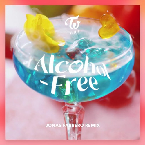 TWICE monograph 「Alcohol-Free」 Stream TWICE 트와이스 - Alcohol Free (Jonas Fabrero Remix) by jFab