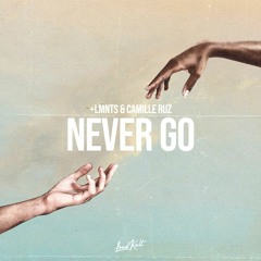 +LMNTS & Camille Ruz - Never Go