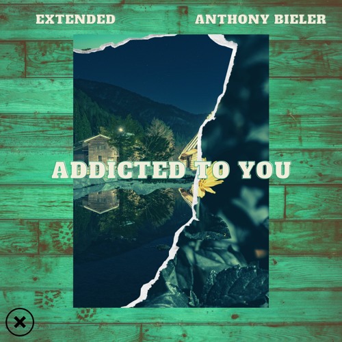 Extended feat. Anthony Bieler - Addicted To You (Radio Edit)