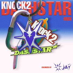 KNOCK2 - DASHSTAR* (UKG REMIX)