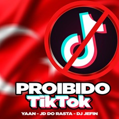 MC JD DO RASTA - PROIBIDO TIKTOK  ( YAAN E DJ JEFIN ) BAILE DA TURQUIA