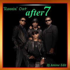 After 7 - Runnin' Out (Dj Amine Edit)