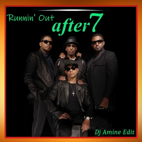 After 7 - Runnin' Out (Dj Amine Edit)