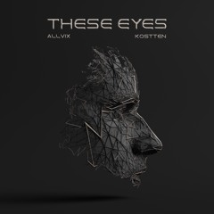 Allvix & Kostten - These Eyes (FREE DOWNLOAD)