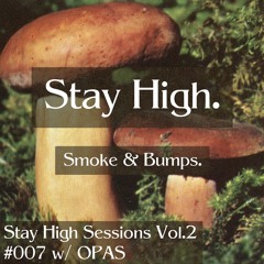 Stay High Sessions Vol.2 #007 w/ Opas