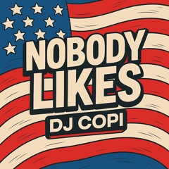 DJ COPI - NOBODY LIKES (PREVIA)