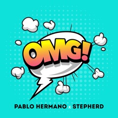 PABLO HERMANO X STEPHERD - OMG!