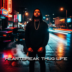 Heartbreak Thug Life