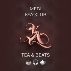 KYA KLUB • MEDI • TEA & BEATS