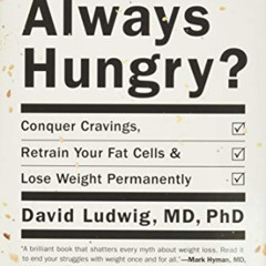 [VIEW] EPUB ☑️ Always Hungry?: Conquer Cravings, Retrain Your Fat Cells, and Lose Wei