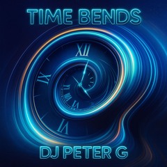 Time Bends (Cutdown) - DJ Peter G
