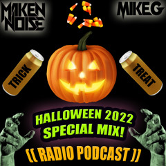 MAKEN NOISE FT. DJ MIKE G - HALLOWEEN 2022 (RADIO PODCCAST) (CLEAN)