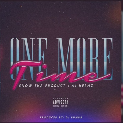 Snow Tha Product X AJ Hernz - One More Time [ Vibe Higher ]