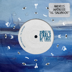 Andres Matheus - El Salvadork [Make The Girls Dance Records]