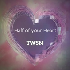 Half Of Your Heart