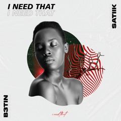 B3TIN, SATIIK - I Need That (Extended Mix)