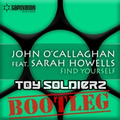 John O'Callaghan - Find Yourself Ft. Sarah Howells (Toy Soldierz Bootleg)