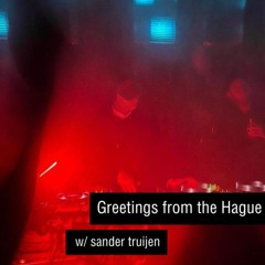 Greetings from The Hague w/ sander truijen (2024-05-02)