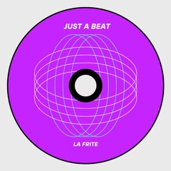 La Frite - Just a Beat (Extended Mix) Free DL
