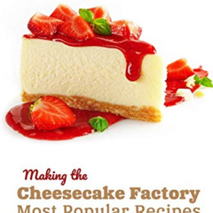 [View] KINDLE 💓 Copycat Recipes: Making the Cheesecake Factory Most Popular Recipes