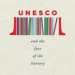 ACCESS PDF EBOOK EPUB KINDLE UNESCO and the Fate of the Literary (Post*45) by  Sarah