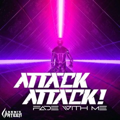 Attack! Attack! - Fade With Me (WATEEN Remix)