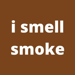 I Smell Smoke