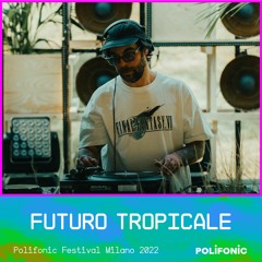 Futuro Tropicale at Polifonic Festival Milano 2022