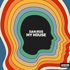 DAN:ROS - My House