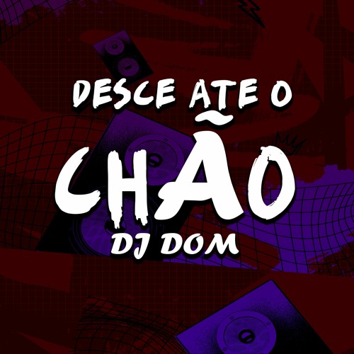Mtg Desce ate No Chao  - Dj Dom