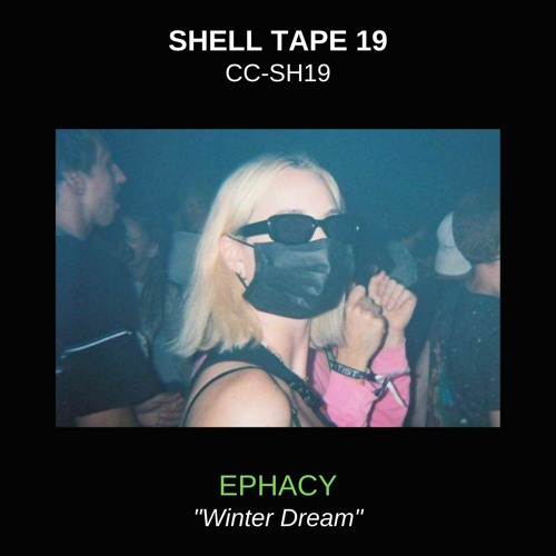 Shell Tape 19 - EPHACY - "Winter Dream"