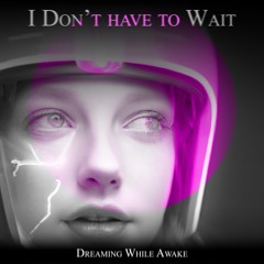 🎆 Live Today on Spotify - "I Don't have to wait"